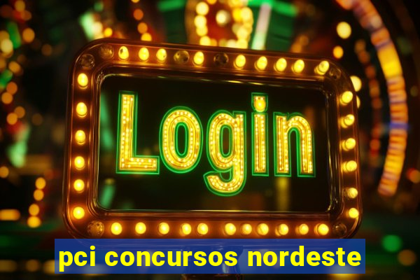 pci concursos nordeste